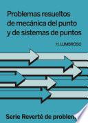 Problemas resueltos de mecánica del punto y de sistemas de puntos