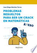 Problemas resueltos para ser un crack en matemáticas. 2o ESO