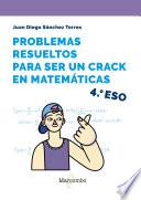 Problemas resueltos para ser un crack en matemáticas. 4o ESO