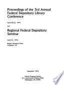 Proceedings of the 3rd Annual Federal Depository Library Conference, April 20-22, 1994, And, Regional Federal Depository Seminar, April 23, 1994, Rosslyn Westpark Hotel, Arlington, VA.