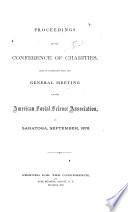 Proceedings of the Conference of Charities, Held in Connection with the General Meeting of the American Social Science Association