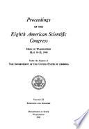Proceedings of the Eighth American Scientific Congress Held in Washington May 10-18, 1940, Under the Auspices of the Government of the United States of America ...
