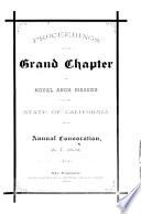 Proceedings of the Grand Chapter of Royal Arch Masons of the State of California at Its ... Annual Convocation