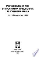 Proceedings of the Symposium on Manuscripts in Southern Africa, 21-23 November 1984