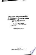 Proceso de producción de espacios y estructuras en Teotihuacán