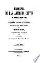 Procesos de las antiguas cortes y parlamentos de Cataluña, Aragón y Valencia: Gobierno y casa real de los monarcas de Aragón. 1850-51