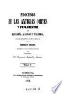 Procesos de las antiguas cortes y parlamentos de Cataluna, Aragon y Valencia ... Tomo V
