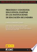 Procesos y contextos educativos: enseñar en las instituciones de educación secundaria