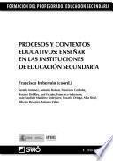 Procesos y contextos educativos: Enseñaren las instituciones de educación secundaria