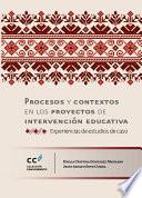 Procesos y contextos en los proyectos de intervención educativa