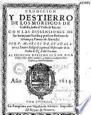 Prodicion y destierro de los Moriscos de Castilla, hasta el valle de Ricote (etc.)