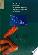 Producción de maíz y políticas agrícolas en Centroamérica y México