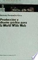 Producción y diseño gráfico para la World Wide Web