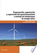 Programación, organización y supervisión del aprovisionamiento y montaje de instalaciones de energía eólica