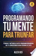 Programando Tu Mente para Triunfar