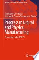 Progress in Digital and Physical Manufacturing