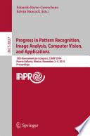 Progress in Pattern Recognition, Image Analysis, Computer Vision, and Applications