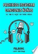 Prohibido escuchar canciones ñoñas