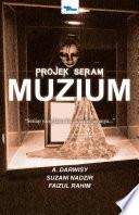 Projek Seram - Muzium