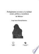 Prolegómenos en torno a la realidad social, política y económica de México