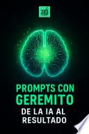 Prompts con Geremito: de la IA al resultado