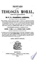 Prontuario de la Teologia moral, reformado y corregido ... por D. F. Santos y Grosin, ... adicionado y corregido por ... A. M. Claret. Va añadido al fin un tratado especial sobre la aceptacion, cumplimiento y reduccion de misas, por ... D. Magin Ferrer ... Quinta edicion revisada