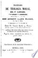 Prontuario de Teologia Moral del..., adicionado y corregido por el Excmo. e Ilmo.Sr.Don Antonio Maria Claret...y reducido a compendio por el Dr.D.Fernando Sanchez y Rivera