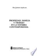 Propiedad, familia y trabajo en la Navarra contemporánea