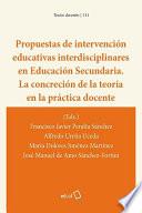 Propuestas de intervención educativas interdisciplinares en Educación Secundaria. La concreción de la teoría en la práctica docente