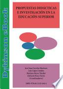 Propuestas didácticas e investigación en la educación superior.