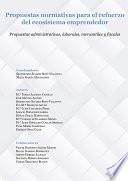 Propuestas normativas para el refuerzo del ecosistema emprendedor. Propuestas administrativas, laborales, mercantiles y fiscales