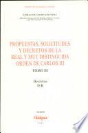 Propuestas, solicitudes y decretos de la real y muy distinguida Orden de Carlos III