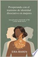 Prosperando con el trastorno de identidad disociativo en mujeres