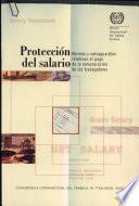 PROTECCION DEL SALARIO : NORMAS Y SALVAGUARDIAS RELATIVAS AL PAGO DE LA REMUNERACION DE LOS TRABAJADORES