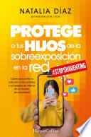 Protege a tus hijos de la sobreexposición en la red