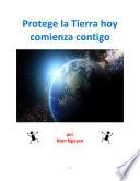 Protege la Tierra hoy comienza contigo