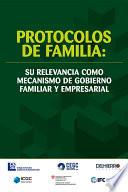 Protocolos de Familia: su relevancia como mecanismo de gobierno familiar y empresarial