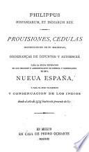 Prouisiones, cedulas, instrucciones de Su Magestad, ordenanças de difuntos y audiencia para la buena expedicion de los negocios y administracion de justicia y gouernacion de esta Nueua España, y para el buen tratamiento y conseruacion de los indios dende el año de 1525 hasta este presente de 63