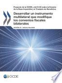 Proyecto de la OCDE y del G-20 sobre la Erosión de la Base Imponible y el Traslado de Beneficios Desarrollar un instrumento multilateral que modifique los convenios fiscales bilaterales, Acción 15 - Informe final 2015