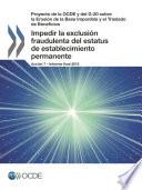 Proyecto de la OCDE y del G-20 sobre la Erosión de la Base Imponible y el Traslado de Beneficios Impedir la exclusión fraudulenta del estatus de establecimiento permanente, Acción 7 – Informe final 2015
