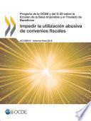 Proyecto de la OCDE y del G-20 sobre la Erosión de la Base Imponible y el Traslado de Beneficios Impedir la utilización abusiva de convenios fiscales, Acción 6 – Informe final 2015
