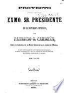 Proyecto dedicado y presentado al exmo. sr. Presidente de la República Mexicana ... sobre la fundación de un Banco Comerical en la ciudad de México, etc