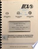 Proyecto: Mejoramiento de sistemas de producción bovina de doble propósito en Guatemala. Informe Técnico Final Segunda Fase Período mayo 1988-abril 1992
