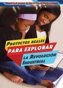 Proyectos reales para explorar la Revolución Industrial (Real-World Projects to Explore the Industrial Revolution)