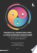 Pruebas de laboratorio para la educación multidisciplinar con el laboratorio de empresa como modelo didáctico