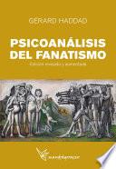 Psicoanálisis del fanatismo