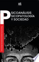 Psicoanálisis, psicopatología y sociedad