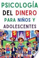 Psicología del dinero Para niños y adolescentes
