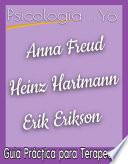 Psicología del Yo: Anna Freud, Heinz Hartmann, Erik Erikson.