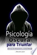 Psicología Oscura para Triunfar